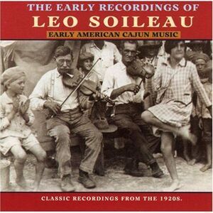 Leo Soileau - Early American Cajun Music  CD